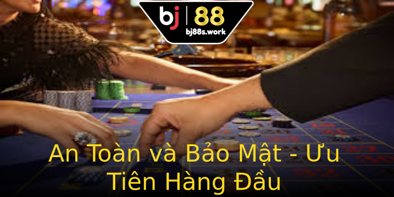 An Toàn và Bảo Mật - Ưu Tiên Hàng Đầu An Toàn và Bảo Mật - Ưu Tiên Hàng Đầu