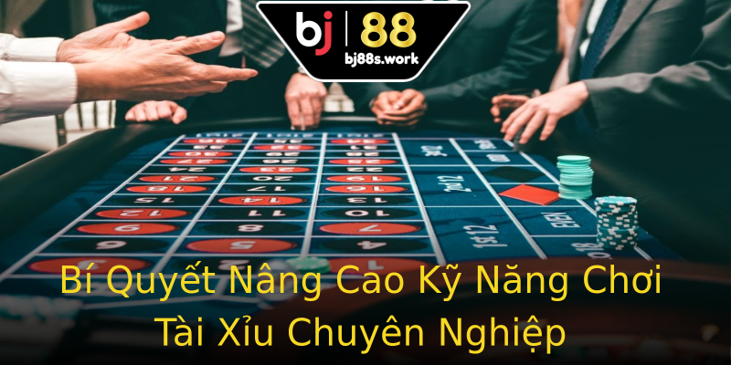 Bí Quyết Nâng Cao Kỹ Năng Chơi Tài Xỉu Chuyên Nghiệp Bí Quyết Nâng Cao Kỹ Năng Chơi Tài Xỉu Chuyên Nghiệp