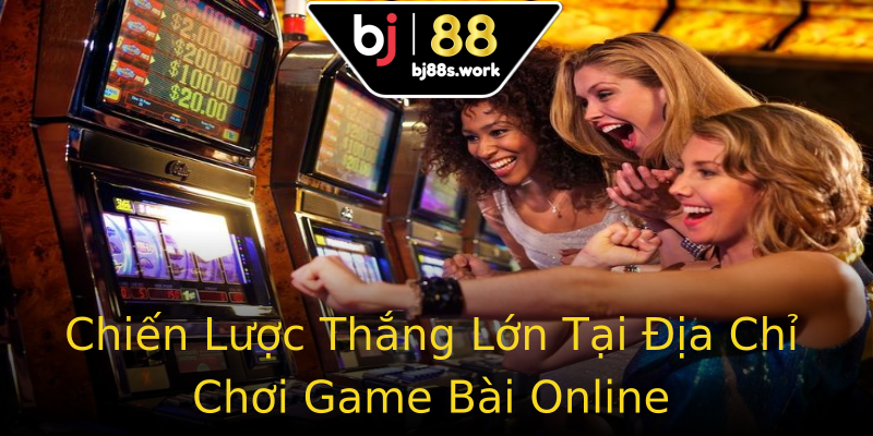 Chiến Lược Thắng Lớn Tại Địa Chỉ Chơi Game Bài Online Chiến Lược Thắng Lớn Tại Địa Chỉ Chơi Game Bài Online