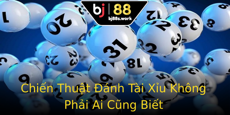 Chiến Thuật Đánh Tài Xỉu Không Phải Ai Cũng Biết Chiến Thuật Đánh Tài Xỉu Không Phải Ai Cũng Biết