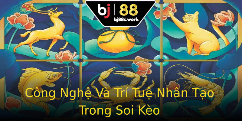Công Nghệ Và Trí Tuệ Nhân Tạo Trong Soi Kèo Công Nghệ Và Trí Tuệ Nhân Tạo Trong Soi Kèo
