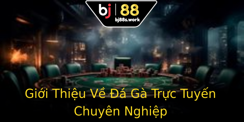 Giới Thiệu Về Đá Gà Trực Tuyến Chuyên Nghiệp Giới Thiệu Về Đá Gà Trực Tuyến Chuyên Nghiệp