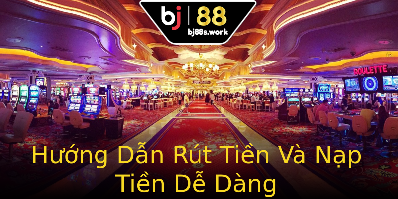 Hướng Dẫn Rút Tiền Và Nạp Tiền Dễ Dàng Hướng Dẫn Rút Tiền Và Nạp Tiền Dễ Dàng