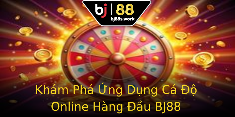 Khám Phá Ứng Dụng Cá Độ Online Hàng Đầu BJ88 Khám Phá Ứng Dụng Cá Độ Online Hàng Đầu BJ88
