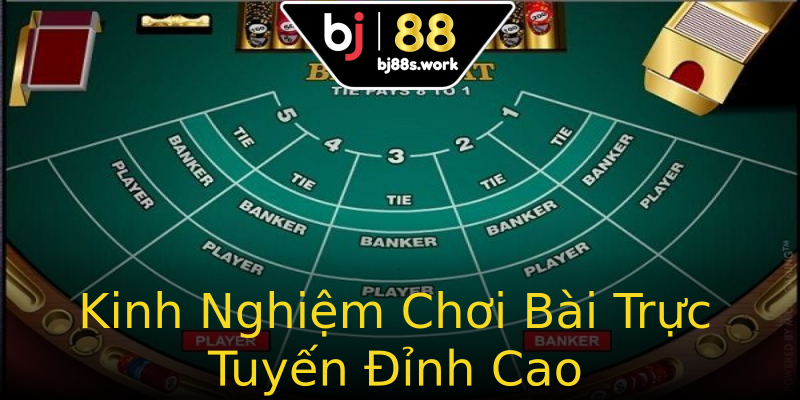 Kinh Nghiệm Chơi Bài Trực Tuyến Đỉnh Cao Kinh Nghiệm Chơi Bài Trực Tuyến Đỉnh Cao
