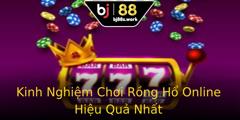 Kinh Nghiệm Chơi Rồng Hổ Online Hiệu Quả Nhất Kinh Nghiệm Chơi Rồng Hổ Online Hiệu Quả Nhất