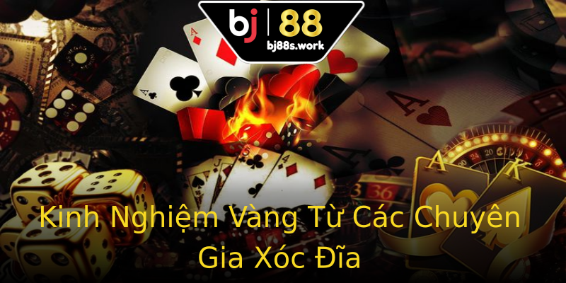 Kinh Nghiệm Vàng Từ Các Chuyên Gia Xóc Đĩa Kinh Nghiệm Vàng Từ Các Chuyên Gia Xóc Đĩa