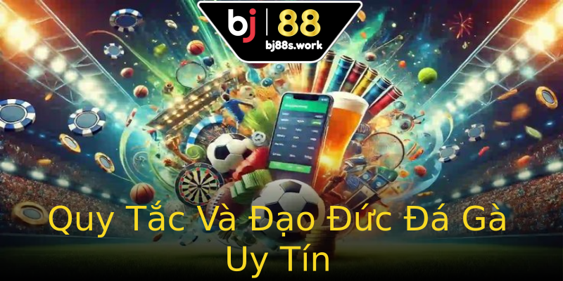 Quy Tắc Và Đạo Đức Đá Gà Uy Tín Quy Tắc Và Đạo Đức Đá Gà Uy Tín