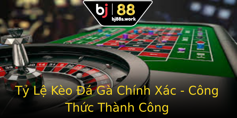 Tỷ Lệ Kèo Đá Gà Chính Xác - Công Thức Thành Công Tỷ Lệ Kèo Đá Gà Chính Xác - Công Thức Thành Công